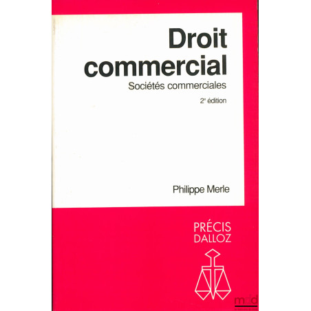 DROIT COMMERCIAL : SOCIÉTÉS COMMERCIALES, 2ème éd., coll. Précis Dalloz