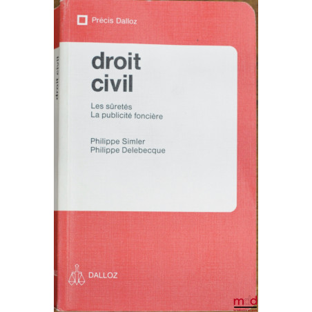 DROIT CIVIL : LES SÛRETÉS - LA PUBLICITÉ FONCIÈRE, coll. Précis Dalloz