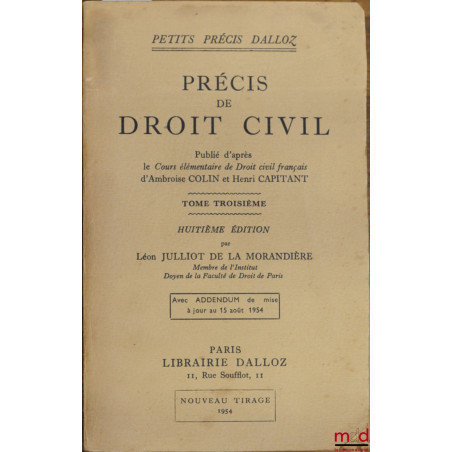 PRÉCIS DE DROIT CIVIL, tome troisième, 8ème éd. par L. Julliot de la Morandière avec addendum de mise à jour au 15 août 1954