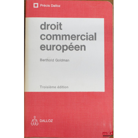 DROIT COMMERCIAL EUROPÉEN, 3ème éd., coll. Précis Dalloz
