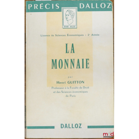LA MONNAIE, Licence ès sciences économiques 2ème année, coll. Précis Dalloz