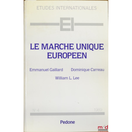 LE MARCHÉ UNIQUE EUROPÉEN, coll. Études internationales n° 4