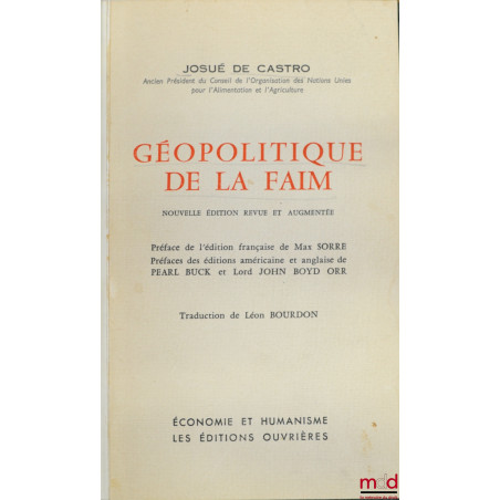 GÉOPOLITIQUE DE LA FAIM, nouvelle éd. revue et augmentée, traduction Léon Bourdon, coll. Économie et humanisme