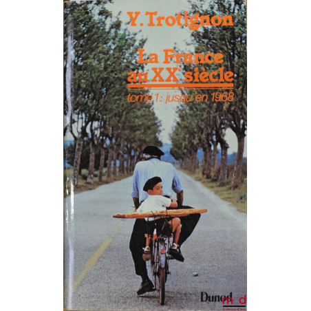 LA FRANCE AU XXÈME SIÈCLE, t. 1 : JUSQU’EN 1968