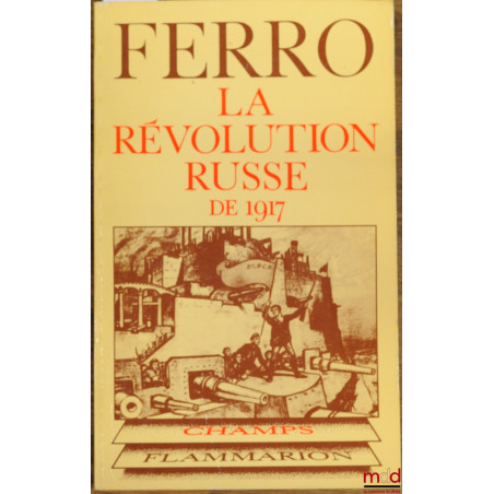 LA RÉVOLUTION RUSSE DE 1917, 2ème éd. revue et mise à jour, coll. Champs historique