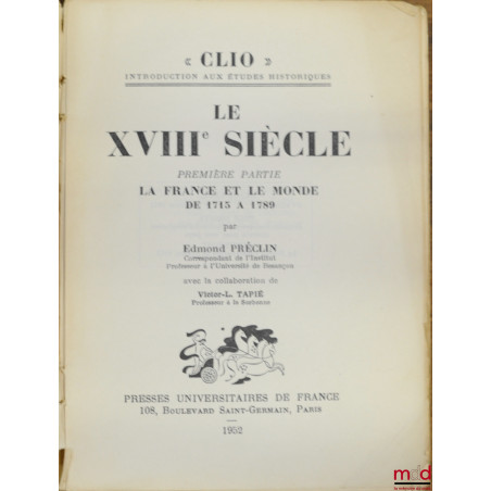 LE XVIIIÈME SIÈCLE, première partie : LA FRANCE ET LE MONDE DE 1715 À 1879, coll. Clio