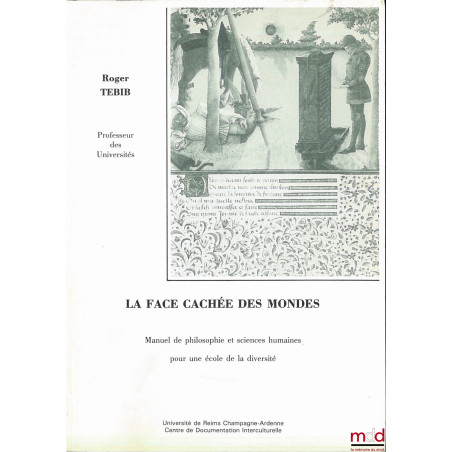LA FACE CACHÉE DES MONDES, Manuel de philosophie et sciences humaines pour une école de la diversité, Centre de documentation...