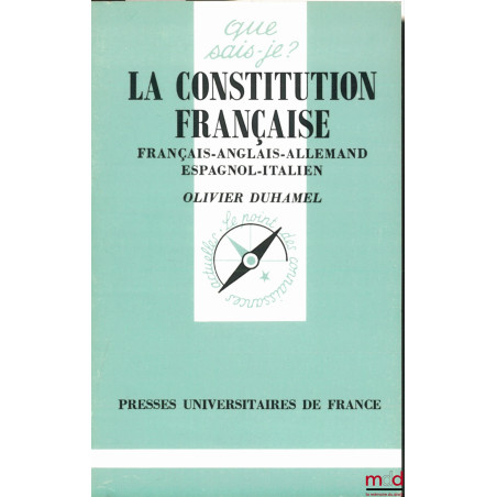 LA CONSTITUTION FRANÇAISE - en français - anglais - allemand - espagnol - italien, coll. Que sais-je?
