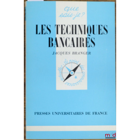 LES TECHNIQUES BANCAIRES, 3ème éd., coll. Que sais-je ?