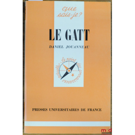 LE G A T T, coll. Que sais-je?