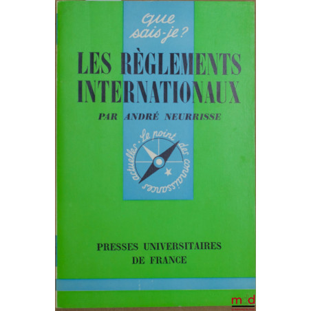 LES RÈGLEMENTS INTERNATIONAUX, coll. Que sais-je ?