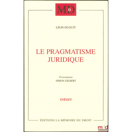 LE PRAGMATISME JURIDIQUEConférences prononcées à Madrid, Lisbonne & Coïmbre (1923),Présentation et traduction (Conférence d...