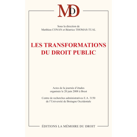 ﻿LES NOUVELLES TRANSFORMATIONS DU DROIT PUBLIC﻿Sous la direction de Matthieu CONAN et Béatrice THOMAS-TUAL﻿Actes de la jo...