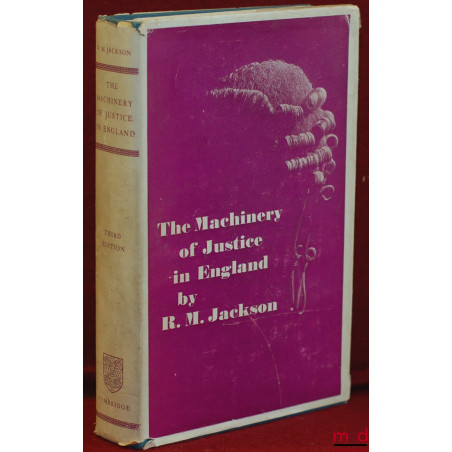 THE MACHINERY OF JUSTICE IN ENGLAND, 3rd éd.