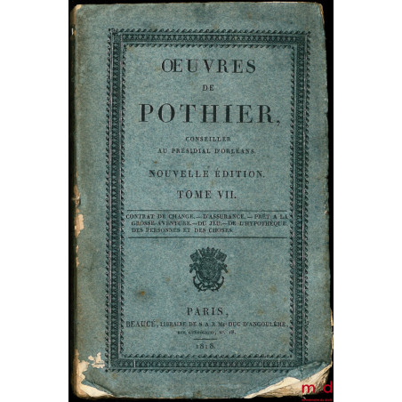 ?UVRES DE POTHIER, t. VII [seul] : Contrat de change - D?assurance - Prêt à la grosse aventure - Du jeu - De l?Hypothèque - D...