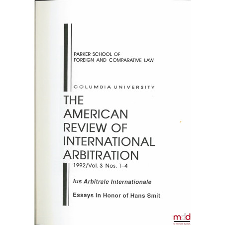 THE AMERICAN REVIEW OF INTERNATIONAL ARBITRATION, 1992, Vol. 3, Ius Arbitrale Internationale, Essays in Honor of Hans Smit.