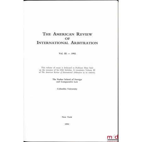 THE AMERICAN REVIEW OF INTERNATIONAL ARBITRATION, 1992, Vol. 3, Ius Arbitrale Internationale, Essays in Honor of Hans Smit.