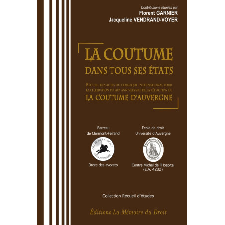 LA COUTUME DANS TOUS SES ÉTATSActes du colloque international des 15 au 17 juin 2010à l’occasion de la célébration du 500e...
