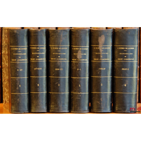 DICTIONNAIRE DE DROIT COMMERCIAL, INDUSTRIEL ET MARITIME contenant la législation, la jurisprudence, l’opinion des auteurs, l...