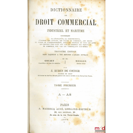 DICTIONNAIRE DE DROIT COMMERCIAL, INDUSTRIEL ET MARITIME contenant la législation, la jurisprudence, l’opinion des auteurs, l...