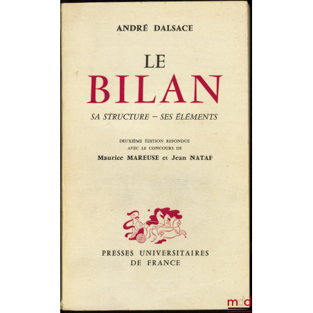 LE BILAN. SA STRUCTURE - SES ÉLÉMENTS, 2e éd. refondue avec le concours de Maurice Mareuse et Jean Nataf