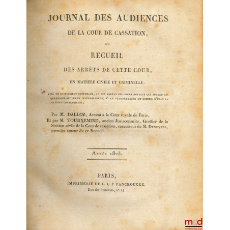 JOURNAL DES AUDIENCES DE LA COUR DE CASSATION ou RECUEIL DES ARRÊTS DE CETTE COUR, en matière civile et criminelle ; avec un ...