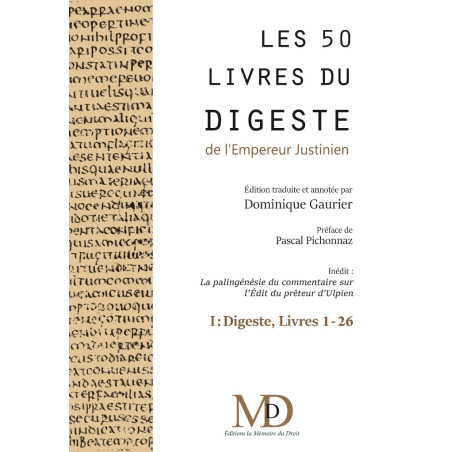 LES CINQUANTE LIVRES DU DIGESTEy compris LA PALINGÉNÉSIE DU COMMENTAIRE SUR L?ÉDIT DU PRÉTEUR D?ULPIEN (d?après Otto Lenel)...