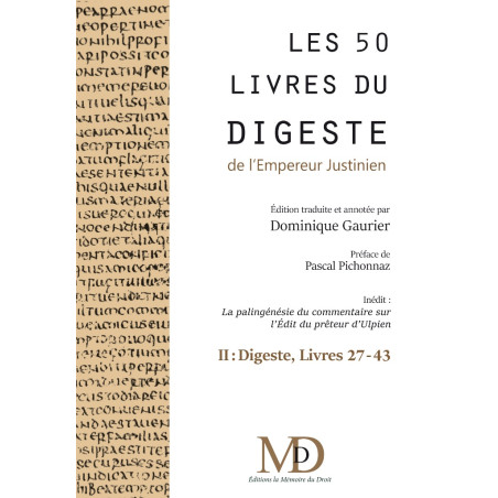 LES CINQUANTE LIVRES DU DIGESTEy compris LA PALINGÉNÉSIE DU COMMENTAIRE SUR L?ÉDIT DU PRÉTEUR D?ULPIEN (d?après Otto Lenel)...