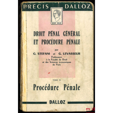 DROIT PÉNAL GÉNÉRAL ET PROCÉDURE PÉNALE, t. I et II, coll. Précis Dalloz