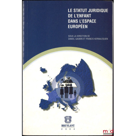 LE STATUT JURIDIQUE DE L’ENFANT DANS L’ESPACE EUROPÉEN, Journées nationales d’études de la CEDECE (Commission pour l’Étude de...