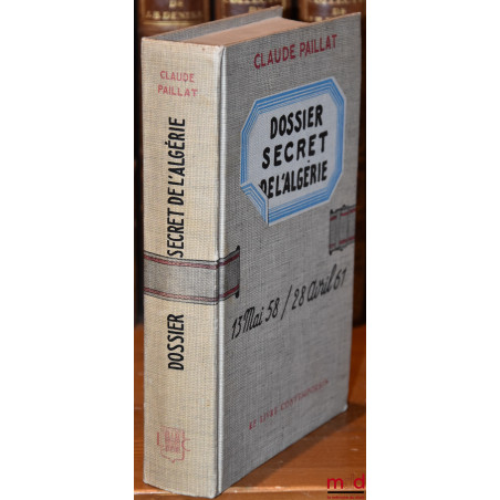 DOSSIER SECRET DE L’ALGÉRIE, 13 mai 1958 / 28 avril 1961