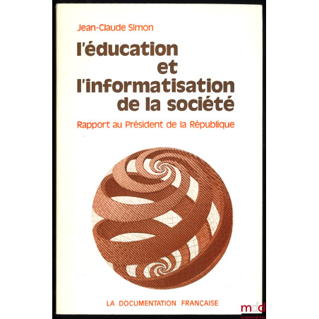 L’ÉDUCATION ET L’INFORMATISATION DE LA SOCIÉTÉ, Rapport au Président de la République