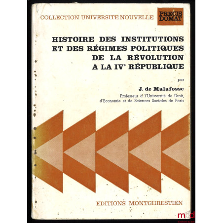 HISTOIRE DES INSTITUTIONS ET DES RÉGIMES POLITIQUES DE LA RÉVOLUTION À LA IVe RÉPUBLIQUE, coll. Université nouvelle, Précis D...