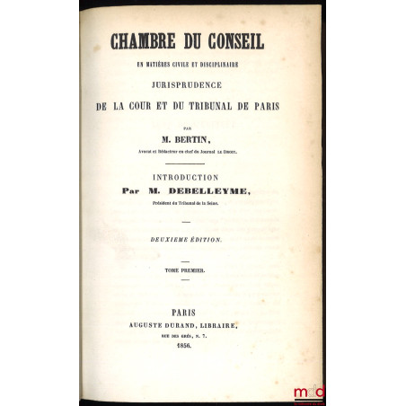CHAMBRE DU CONSEIL EN MATIÈRE CIVILE ET DISCIPLINAIRE JURISPRUDENCE DE LA COUR ET DU TRIBUNAL DE PARIS, 2e éd., Introduction ...