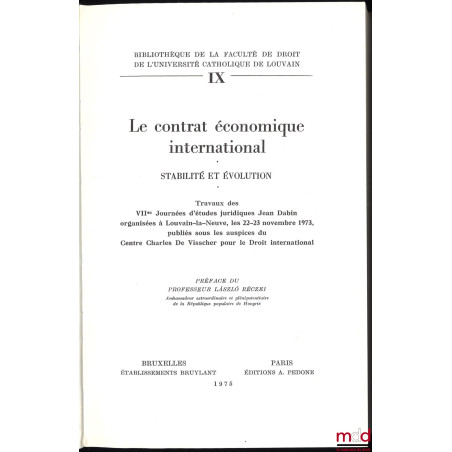 LE CONTRAT ÉCONOMIQUE INTERNATIONAL - STABILITÉ ET ÉVOLUTION, Préface de László Réczei, Travaux des VIIèmes Journées d?études...