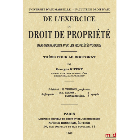 DE L’EXERCICE DU DROIT DE PROPRIÉTÉ DANS SES RAPPORTS  AVEC LES PROPRIÉTÉ VOISINES, thèse