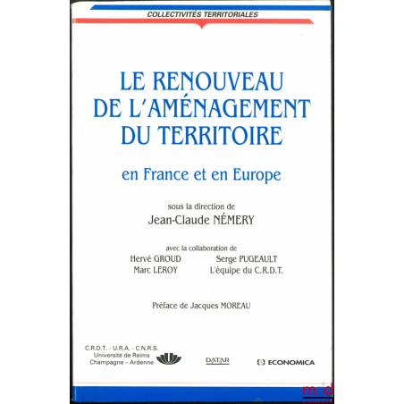 LE RENOUVEAU DE L?AMÉNAGEMENT DU TERRITOIRE en France et en Europe, avec la collaboration de Hervé Giroud, Marc Leroy, Serge ...