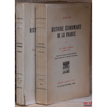 HISTOIRE ÉCONOMIQUE DE LA FRANCE, Préface de Armand Rébillon (t. 1) et Henri Hauser (t. 2), publié avec le concours de Robert...