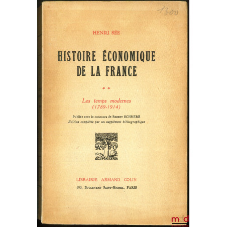 HISTOIRE ÉCONOMIQUE DE LA FRANCE, Préface de Armand Rébillon (t. 1) et Henri Hauser (t. 2), publié avec le concours de Robert...
