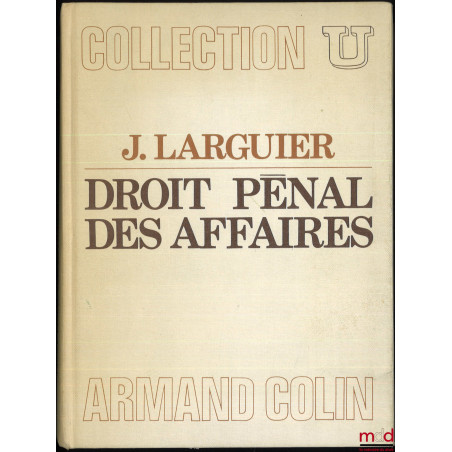 DROIT PÉNAL DES AFFAIRES, coll. U, série Droit des affaires et de l’économie