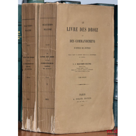 LE LIVRE DES DROIZ ET DES COMMMANDEMENS D’OFFICE DE JUSTICE, Publié d’après le manuscrit inédit de la bibliothèque de l’Arsenal