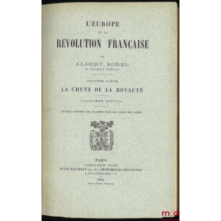 L?EUROPE ET LA RÉVOLUTION FRANÇAISE :t. I : Les moeurs politiques et les traditions (6e éd., 1903) ;t. II : La chute de la ...