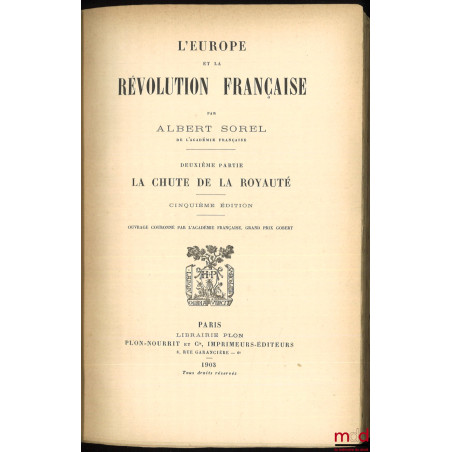 L?EUROPE ET LA RÉVOLUTION FRANÇAISE :t. I : Les moeurs politiques et les traditions (6e éd., 1903) ;t. II : La chute de la ...