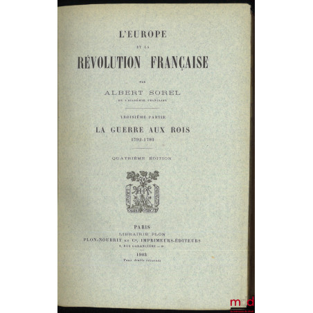 L?EUROPE ET LA RÉVOLUTION FRANÇAISE :t. I : Les moeurs politiques et les traditions (6e éd., 1903) ;t. II : La chute de la ...