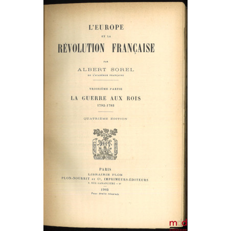 L?EUROPE ET LA RÉVOLUTION FRANÇAISE :t. I : Les moeurs politiques et les traditions (6e éd., 1903) ;t. II : La chute de la ...