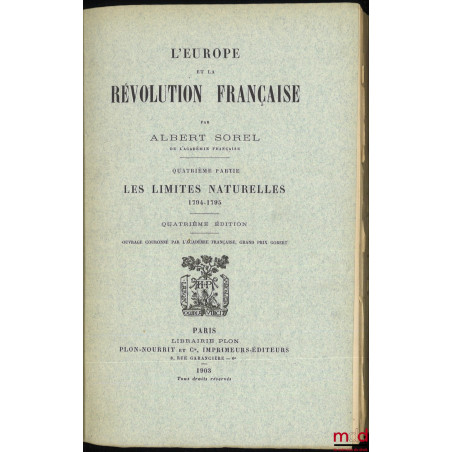 L?EUROPE ET LA RÉVOLUTION FRANÇAISE :t. I : Les moeurs politiques et les traditions (6e éd., 1903) ;t. II : La chute de la ...