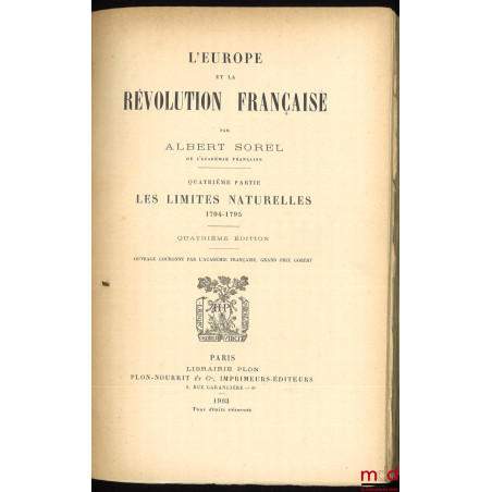 L?EUROPE ET LA RÉVOLUTION FRANÇAISE :t. I : Les moeurs politiques et les traditions (6e éd., 1903) ;t. II : La chute de la ...
