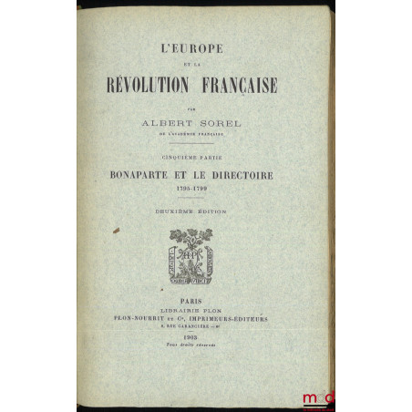 L?EUROPE ET LA RÉVOLUTION FRANÇAISE :t. I : Les moeurs politiques et les traditions (6e éd., 1903) ;t. II : La chute de la ...