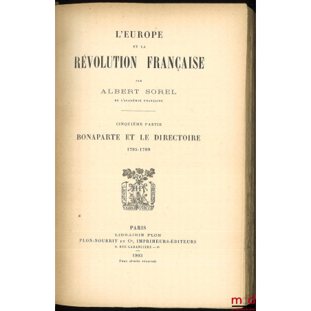 L?EUROPE ET LA RÉVOLUTION FRANÇAISE :t. I : Les moeurs politiques et les traditions (6e éd., 1903) ;t. II : La chute de la ...
