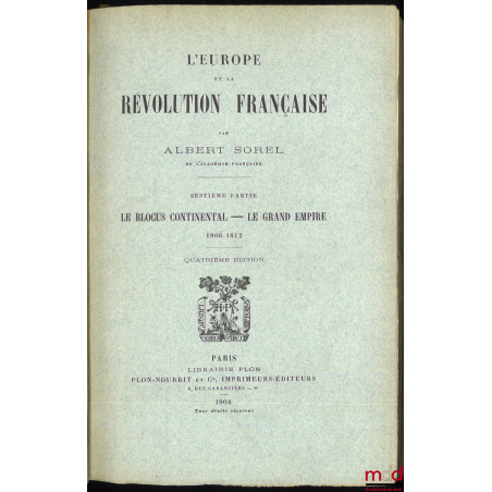 L?EUROPE ET LA RÉVOLUTION FRANÇAISE :t. I : Les moeurs politiques et les traditions (6e éd., 1903) ;t. II : La chute de la ...